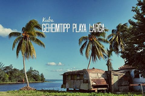 Geheimtipp Playa Larga oder der perfekte Tag auf Kuba