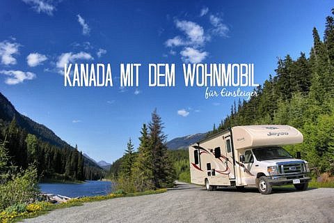 Einsteiger-Tipps für Kanada mit dem Wohnmobil
