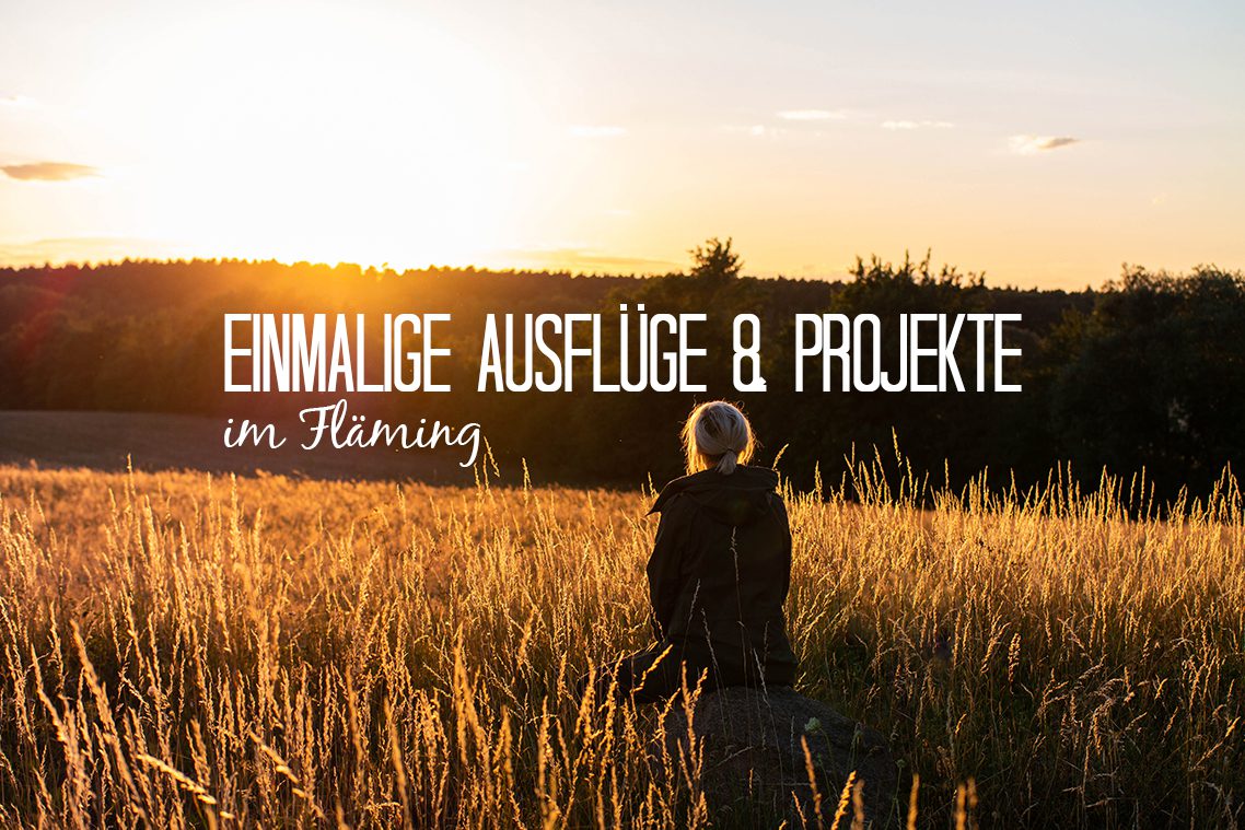 Herzensprojekte & besondere Ausflugsziele im Fläming