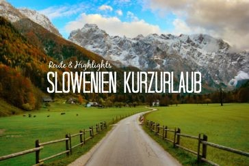 Kurzurlaub Slowenien in 3 Tagen: Highlights, Route & Tipps