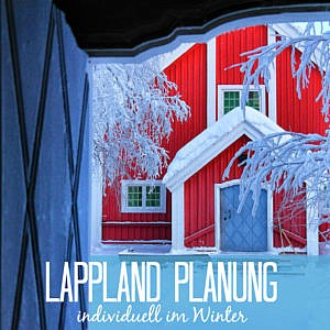 Die besten Tipps So bereist Du Schwedisch Lappland individuell im Winter
