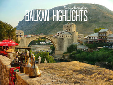 Balkan-Liebe: Diese Balkan Highlights solltest Du nicht verpassen!