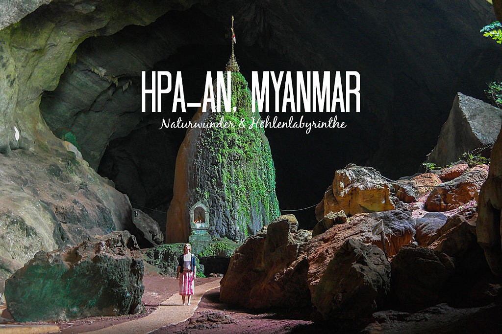 Myanmars Naturwunder & Höhlenparadies: Tipps für Hpa-An