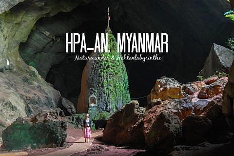 Myanmars Naturwunder & Höhlenparadies: Tipps für Hpa-An