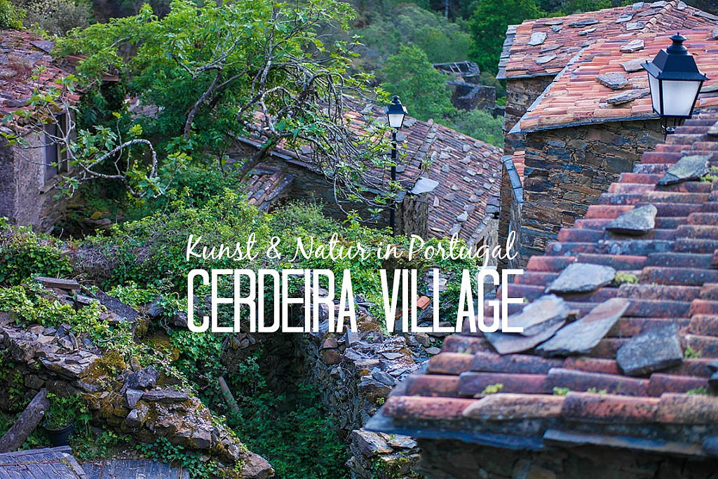 Die Schieferdörfer Mittelportugals - Der Natur ganz nah im Cerdeira Village